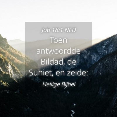 Picture 04 - Job 18:1 NLD - Toen antwoordde Bildad, de Suhiet, en - Bible Verse Picture