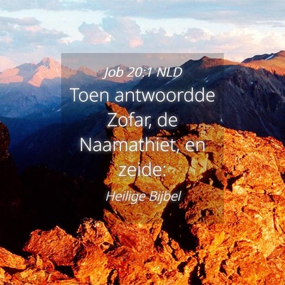 Picture 04 - Job 20:1 NLD - Toen antwoordde Zofar, de Naamathiet, en - Bible Verse Picture