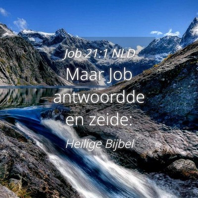 Picture 04 - Job 21:1 NLD - Maar Job antwoordde en - Bible Verse Picture