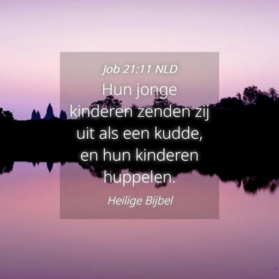 Picture 04 - Job 21:11 NLD - Hun jonge kinderen zenden zij uit als een kudde, - Bible Verse Picture