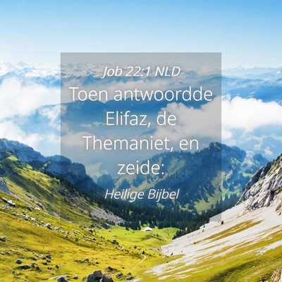 Picture 04 - Job 22:1 NLD - Toen antwoordde Elifaz, de Themaniet, en - Bible Verse Picture