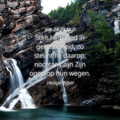 Picture 04 - Job 24:23 NLD - Stelt hem God in gerustigheid, zo steunt hij - Bible Verse Picture