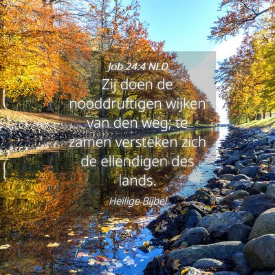 Picture 04 - Job 24:4 NLD - Zij doen de nooddruftigen wijken van den weg; te - Bible Verse Picture