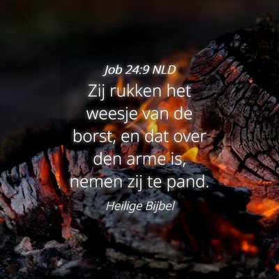 Picture 04 - Job 24:9 NLD - Zij rukken het weesje van de borst, en dat over - Bible Verse Picture