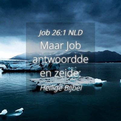Picture 04 - Job 26:1 NLD - Maar Job antwoordde en - Bible Verse Picture
