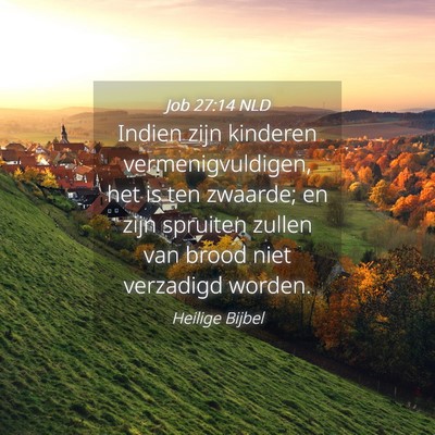 Picture 04 - Job 27:14 NLD - Indien zijn kinderen vermenigvuldigen, het is ten - Bible Verse Picture