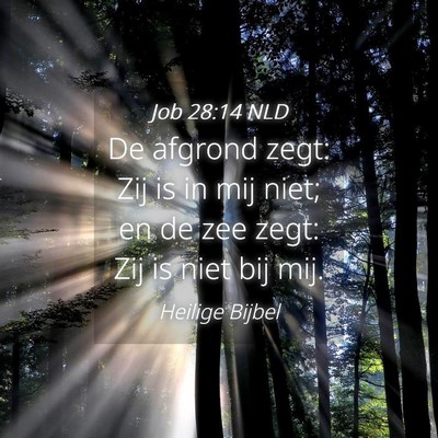 Picture 04 - Job 28:14 NLD - De afgrond zegt: Zij is in mij niet; en de zee - Bible Verse Picture