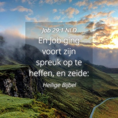 Picture 04 - Job 29:1 NLD - En Job ging voort zijn spreuk op te heffen, en - Bible Verse Picture