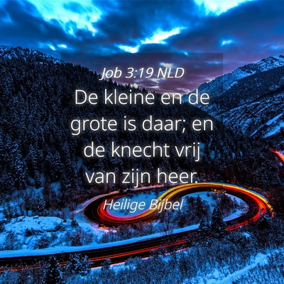 Picture 04 - Job 3:19 NLD - De kleine en de grote is daar; en de knecht vrij - Bible Verse Picture