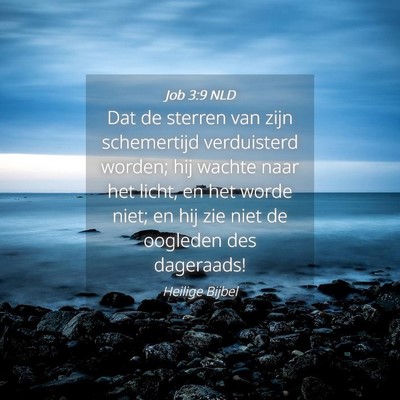 Picture 04 - Job 3:9 NLD - Dat de sterren van zijn schemertijd verduisterd - Bible Verse Picture
