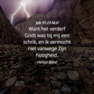 Picture 04 - Job 31:23 NLD - Want het verderf Gods was bij mij een schrik, en - Bible Verse Picture