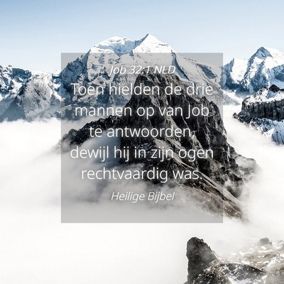 Picture 04 - Job 32:1 NLD - Toen hielden de drie mannen op van Job te - Bible Verse Picture