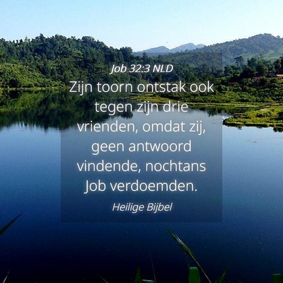Picture 04 - Job 32:3 NLD - Zijn toorn ontstak ook tegen zijn drie vrienden, - Bible Verse Picture