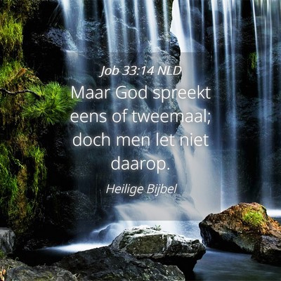 Picture 04 - Job 33:14 NLD - Maar God spreekt eens of tweemaal; doch men let - Bible Verse Picture