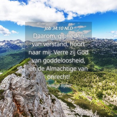 Picture 04 - Job 34:10 NLD - Daarom, gij, lieden van verstand, hoort naar mij: - Bible Verse Picture