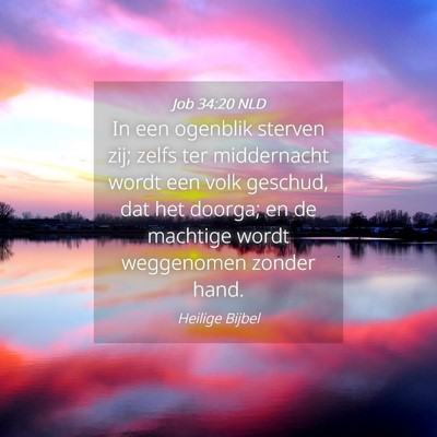 Picture 04 - Job 34:20 NLD - In een ogenblik sterven zij; zelfs ter - Bible Verse Picture