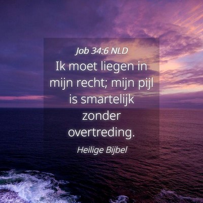 Picture 04 - Job 34:6 NLD - Ik moet liegen in mijn recht; mijn pijl is - Bible Verse Picture