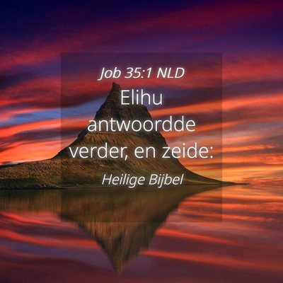 Picture 04 - Job 35:1 NLD - Elihu antwoordde verder, en - Bible Verse Picture