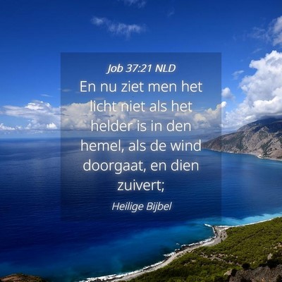 Picture 04 - Job 37:21 NLD - En nu ziet men het licht niet als het helder is - Bible Verse Picture