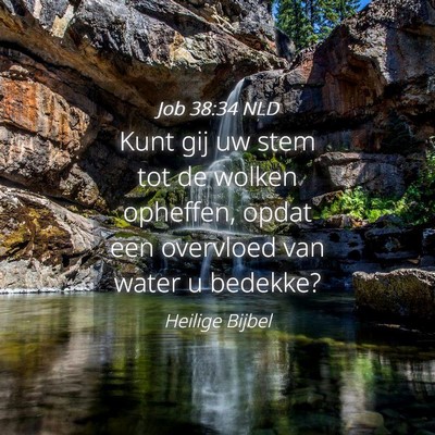 Picture 04 - Job 38:34 NLD - Kunt gij uw stem tot de wolken opheffen, opdat - Bible Verse Picture