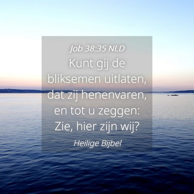 Picture 04 - Job 38:35 NLD - Kunt gij de bliksemen uitlaten, dat zij - Bible Verse Picture