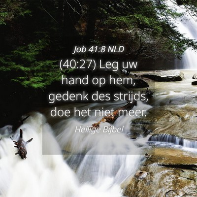 Picture 04 - Job 41:8 NLD - (40:27) Leg uw hand op hem, gedenk des strijds, - Bible Verse Picture