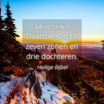 Picture 04 - Job 42:13 NLD - Daartoe had hij zeven zonen en drie - Bible Verse Picture