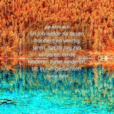 Picture 04 - Job 42:16 NLD - En Job leefde na dezen honderd en veertig jaren, - Bible Verse Picture