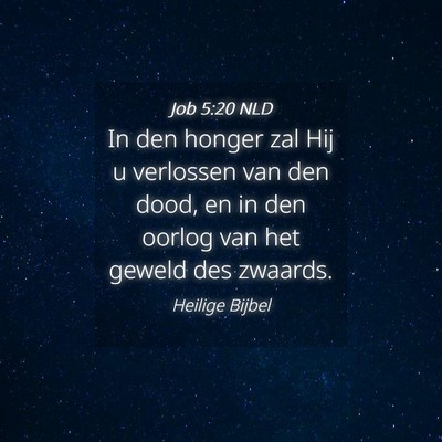 Picture 04 - Job 5:20 NLD - In den honger zal Hij u verlossen van den dood, - Bible Verse Picture