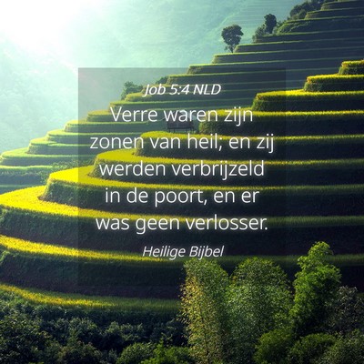 Picture 04 - Job 5:4 NLD - Verre waren zijn zonen van heil; en zij werden - Bible Verse Picture