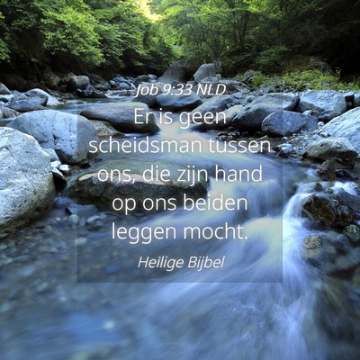Picture 04 - Job 9:33 NLD - Er is geen scheidsman tussen ons, die zijn hand - Bible Verse Picture