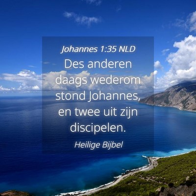 Picture 04 - Johannes 1:35 NLD - Des anderen daags wederom stond Johannes, en twee - Bible Verse Picture