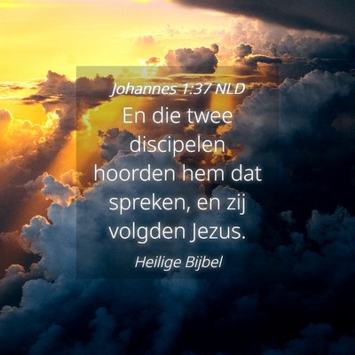 Picture 04 - Johannes 1:37 NLD - En die twee discipelen hoorden hem dat spreken, - Bible Verse Picture