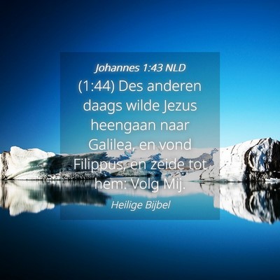 Picture 04 - Johannes 1:43 NLD - (1:44) Des anderen daags wilde Jezus heengaan - Bible Verse Picture