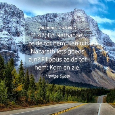 Picture 04 - Johannes 1:46 NLD - (1:47) En Nathanael zeide tot hem: Kan uit - Bible Verse Picture