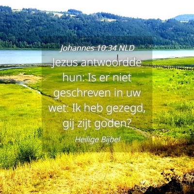 Picture 04 - Johannes 10:34 NLD - Jezus antwoordde hun: Is er niet geschreven in uw - Bible Verse Picture