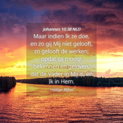 Picture 04 - Johannes 10:38 NLD - Maar indien Ik ze doe, en zo gij Mij niet - Bible Verse Picture