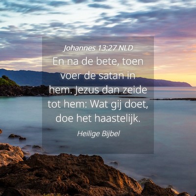 Picture 04 - Johannes 13:27 NLD - En na de bete, toen voer de satan in hem. Jezus - Bible Verse Picture