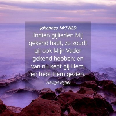 Picture 04 - Johannes 14:7 NLD - Indien gijlieden Mij gekend hadt, zo zoudt gij - Bible Verse Picture