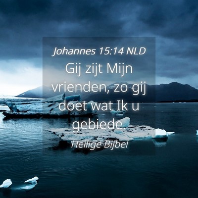 Picture 04 - Johannes 15:14 NLD - Gij zijt Mijn vrienden, zo gij doet wat Ik u - Bible Verse Picture