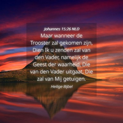 Picture 04 - Johannes 15:26 NLD - Maar wanneer de Trooster zal gekomen zijn, Dien - Bible Verse Picture