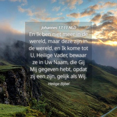 Picture 04 - Johannes 17:11 NLD - En Ik ben niet meer in de wereld, maar deze zijn - Bible Verse Picture