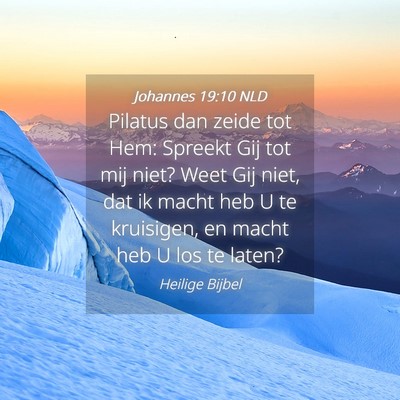 Picture 04 - Johannes 19:10 NLD - Pilatus dan zeide tot Hem: Spreekt Gij tot mij - Bible Verse Picture