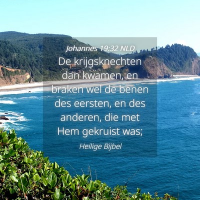 Picture 04 - Johannes 19:32 NLD - De krijgsknechten dan kwamen, en braken wel de - Bible Verse Picture