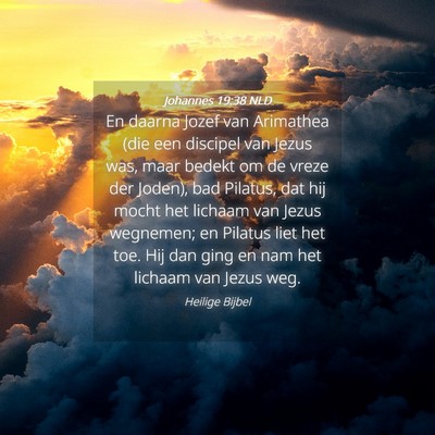 Picture 04 - Johannes 19:38 NLD - En daarna Jozef van Arimathea (die een discipel - Bible Verse Picture