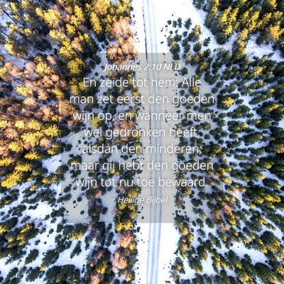 Picture 04 - Johannes 2:10 NLD - En zeide tot hem: Alle man zet eerst den goeden - Bible Verse Picture
