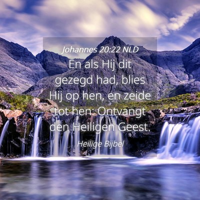 Picture 04 - Johannes 20:22 NLD - En als Hij dit gezegd had, blies Hij op hen, en - Bible Verse Picture