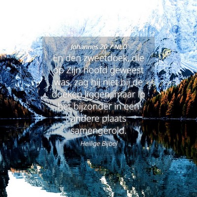 Picture 04 - Johannes 20:7 NLD - En den zweetdoek, die op Zijn hoofd geweest was, - Bible Verse Picture