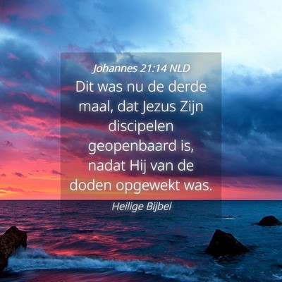 Picture 04 - Johannes 21:14 NLD - Dit was nu de derde maal, dat Jezus Zijn - Bible Verse Picture