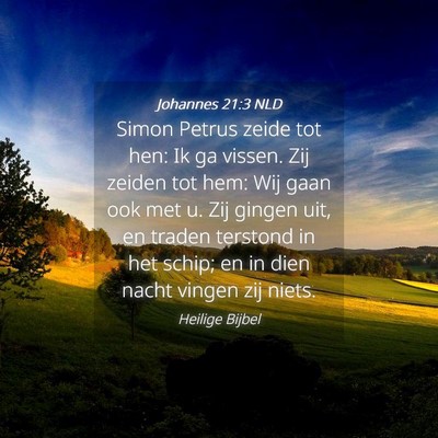 Picture 04 - Johannes 21:3 NLD - Simon Petrus zeide tot hen: Ik ga vissen. Zij - Bible Verse Picture
